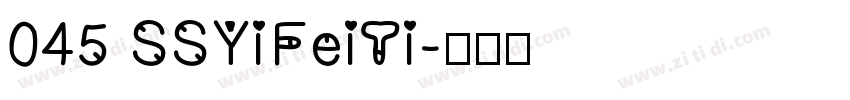045 SSYiFeiTi字体转换